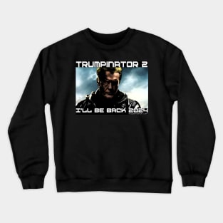 Trumpinator 2 Crewneck Sweatshirt